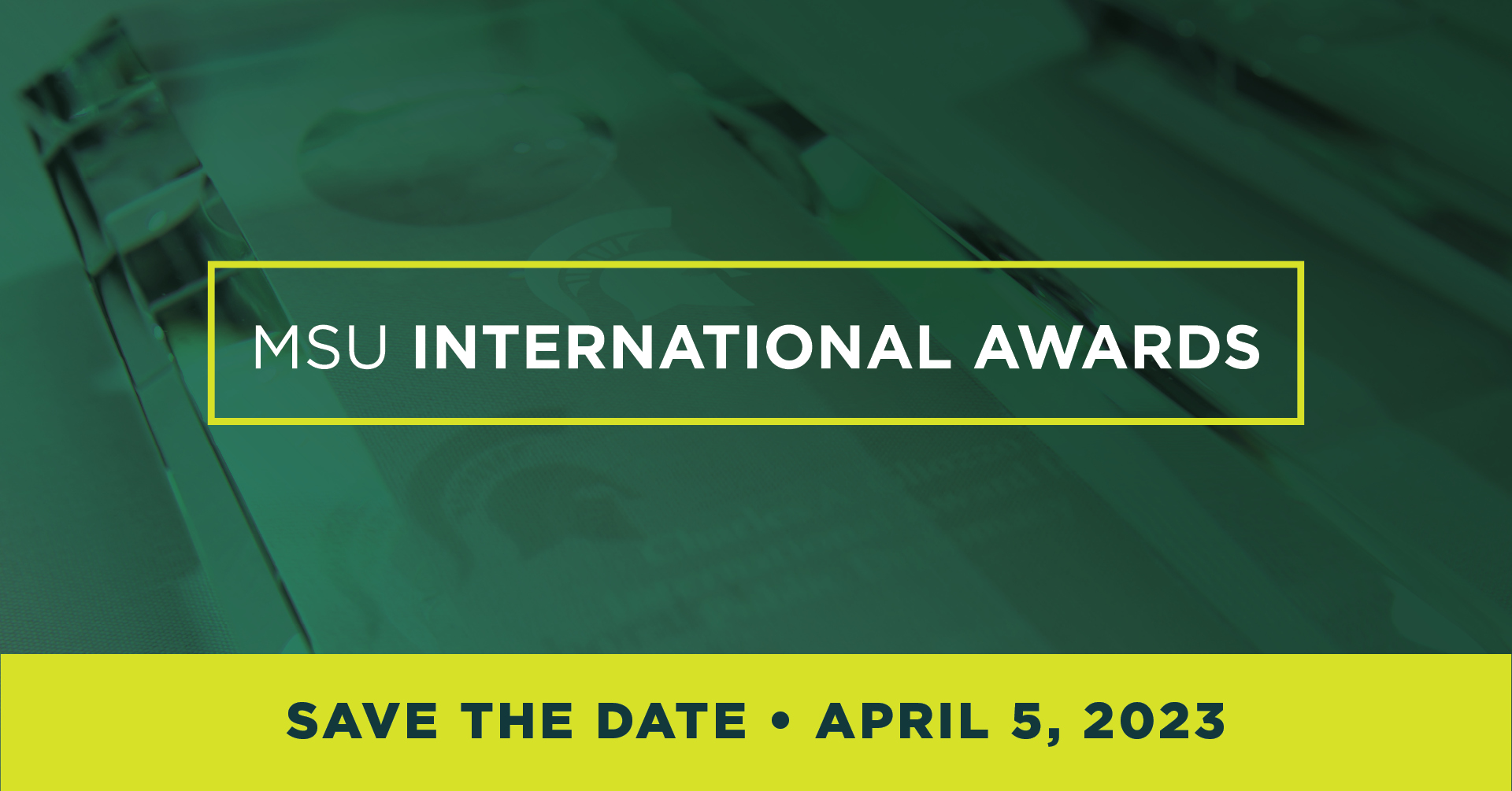 Banner reading MSU International Awards Ceremony, Save the Date, April 5, 2023